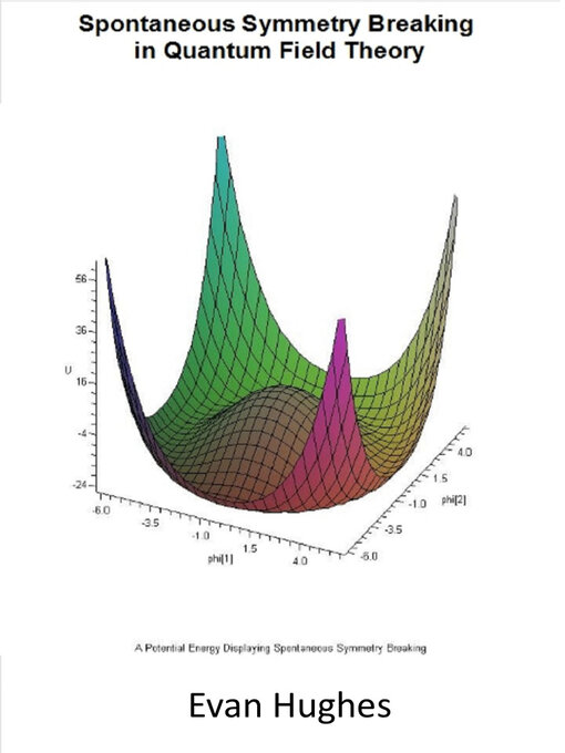 Title details for Spontaneous Symmetry Breaking in Quantum Field Theory by Evan Hughes - Wait list